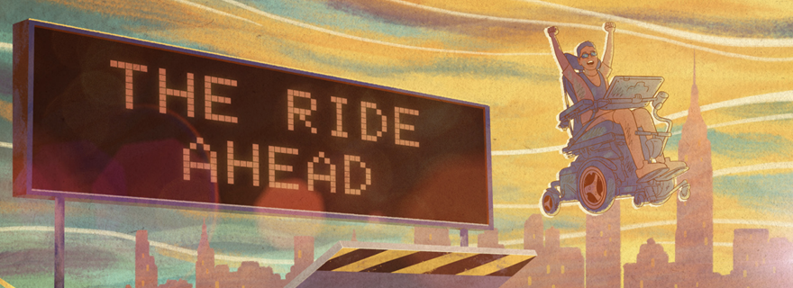 A person in a motorized wheelchair is shown triumphantly soaring in front of a road sign that reads ‘The Ride Ahead,’ with a vibrant city skyline in the background.